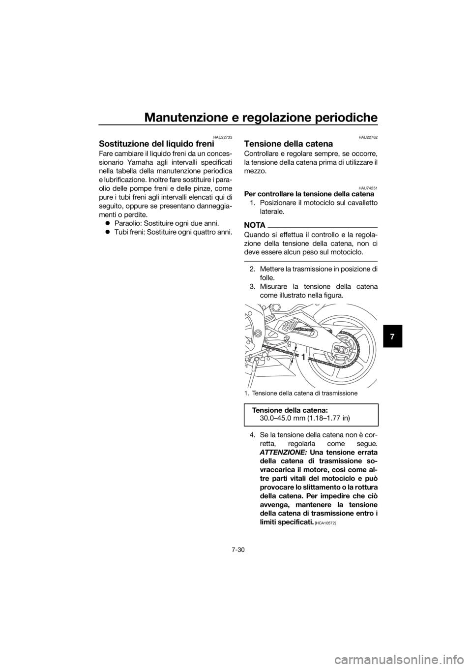 YAMAHA YZF-R6 2017 Manuale duso (in Italian) Manutenzione e regolazione periodiche
7-30
7
HAU22733
Sostituzione del liq uido freni
Fare cambiare il liquido freni da un conces-
sionario Yamaha agli intervalli specificati
nella tabella della manu YAMAHA YZF-R6 2017 Manuale duso (in Italian) Manutenzione e regolazione periodiche
7-30
7
HAU22733
Sostituzione del liq uido freni
Fare cambiare il liquido freni da un conces-
sionario Yamaha agli intervalli specificati
nella tabella della manu