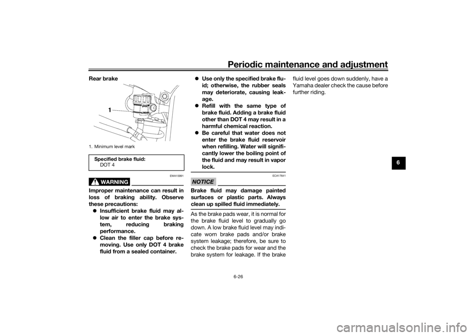 YAMAHA YZF-R6 2016 Manual PDF Periodic maintenance an d a djustment
6-26
6
Rear
brake
WARNING
EWA15991
Improper maintenance can result in
loss of b raking a bility. O bserve
these precautions: Insufficient brake flui d may a YAMAHA YZF-R6 2016 Manual PDF Periodic maintenance an d a djustment
6-26
6
Rear
brake
WARNING
EWA15991
Improper maintenance can result in
loss of b raking a bility. O bserve
these precautions: Insufficient brake flui d may a