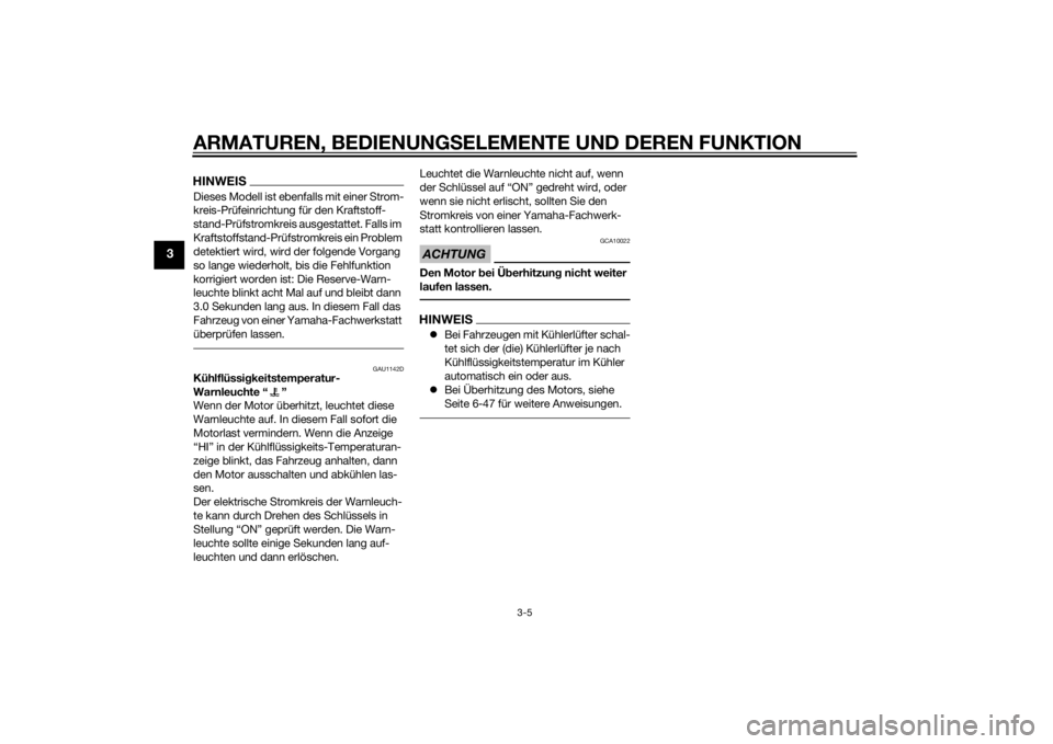 YAMAHA YZF-R6 2015  Betriebsanleitungen (in German) ARMATUREN, BEDIENUNGSELEMENTE UND DEREN FUNKTION
3-5
3
HINWEISDieses Modell ist ebenfalls mit einer Strom-
kreis-Prüfeinrichtung für den Kraftstoff-
stand-Prüfstromkreis ausgestattet. Falls im 
Kra YAMAHA YZF-R6 2015  Betriebsanleitungen (in German) ARMATUREN, BEDIENUNGSELEMENTE UND DEREN FUNKTION
3-5
3
HINWEISDieses Modell ist ebenfalls mit einer Strom-
kreis-Prüfeinrichtung für den Kraftstoff-
stand-Prüfstromkreis ausgestattet. Falls im 
Kra