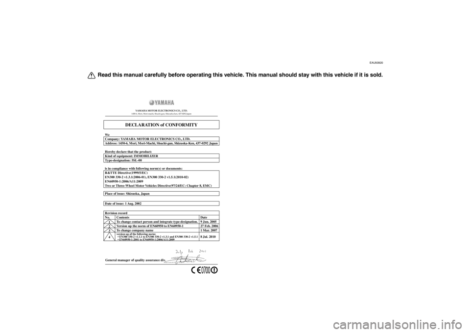 YAMAHA YZF-R6 2013 Owners Manual EAU50920
Read this manual carefully before operating this vehicle. This manual should stay with this vehicle if it is sold.
General manager of quality assurance div.
Date of issue: 1 Aug. 2002 Place o YAMAHA YZF-R6 2013 Owners Manual EAU50920
Read this manual carefully before operating this vehicle. This manual should stay with this vehicle if it is sold.
General manager of quality assurance div.
Date of issue: 1 Aug. 2002 Place o