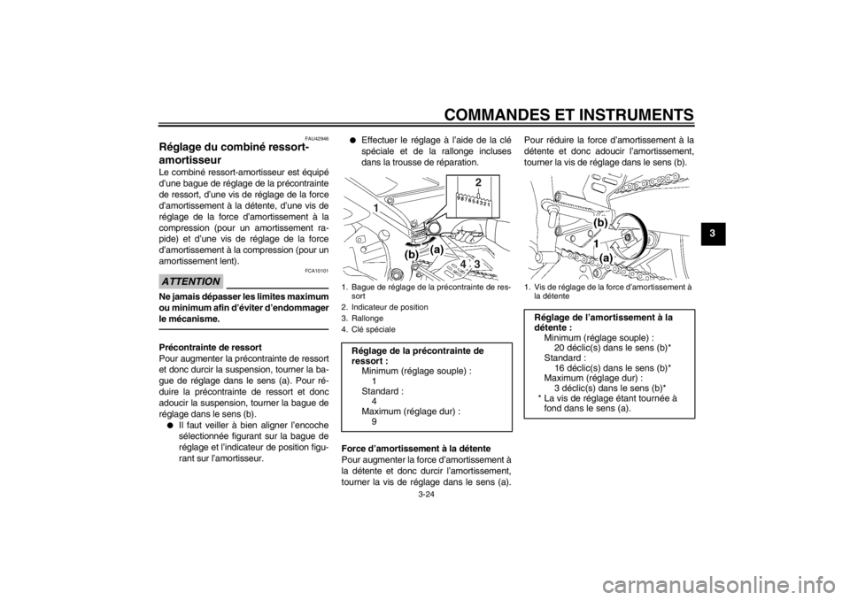 YAMAHA YZF-R6 2013 Notices Demploi (in French) COMMANDES ET INSTRUMENTS
3-24
3
FAU42946
Réglage du combiné ressort-
amortisseur Le combiné ressort-amortisseur est équipé
d’une bague de réglage de la précontrainte
de ressort, d’une vis d YAMAHA YZF-R6 2013 Notices Demploi (in French) COMMANDES ET INSTRUMENTS
3-24
3
FAU42946
Réglage du combiné ressort-
amortisseur Le combiné ressort-amortisseur est équipé
d’une bague de réglage de la précontrainte
de ressort, d’une vis d