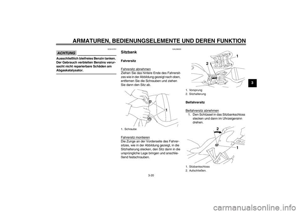 YAMAHA YZF-R6 2012 Betriebsanleitungen (in German) ARMATUREN, BEDIENUNGSELEMENTE UND DEREN FUNKTION
3-20
3
ACHTUNG
GCA10701
Ausschließlich bleifreies Benzin tanken.
Der Gebrauch verbleiten Benzins verur-
sacht nicht reparierbare Schäden am
Abgaska YAMAHA YZF-R6 2012 Betriebsanleitungen (in German) ARMATUREN, BEDIENUNGSELEMENTE UND DEREN FUNKTION
3-20
3
ACHTUNG
GCA10701
Ausschließlich bleifreies Benzin tanken.
Der Gebrauch verbleiten Benzins verur-
sacht nicht reparierbare Schäden am
Abgaska