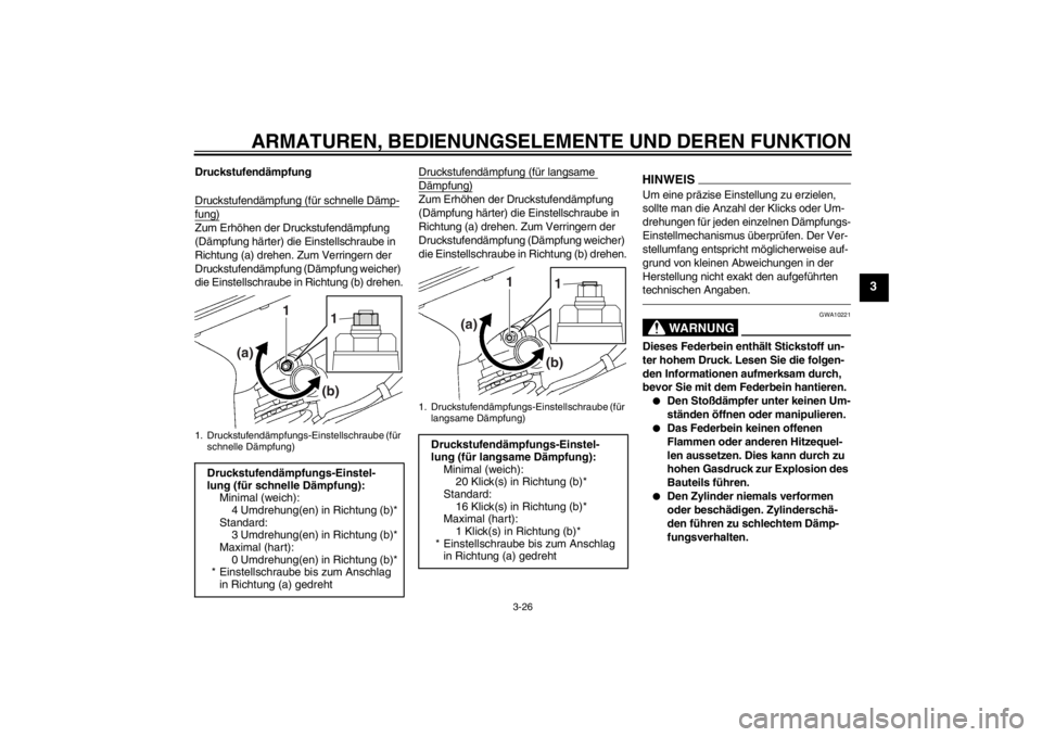 YAMAHA YZF-R6 2012 Betriebsanleitungen (in German) ARMATUREN, BEDIENUNGSELEMENTE UND DEREN FUNKTION
3-26
3
Druckstufendämpfung
Druckstufendämpfung (für schnelle Dämp-fung)Zum Erhöhen der Druckstufendämpfung
(Dämpfung härter) die Einstellschra YAMAHA YZF-R6 2012 Betriebsanleitungen (in German) ARMATUREN, BEDIENUNGSELEMENTE UND DEREN FUNKTION
3-26
3
Druckstufendämpfung
Druckstufendämpfung (für schnelle Dämp-fung)Zum Erhöhen der Druckstufendämpfung
(Dämpfung härter) die Einstellschra