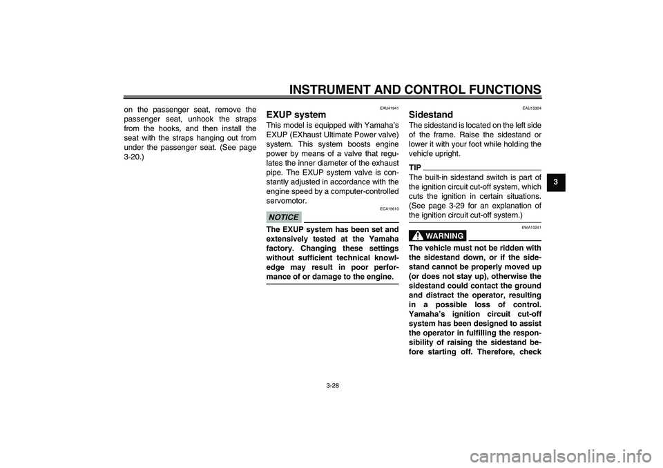 YAMAHA YZF-R6 2011 Service Manual INSTRUMENT AND CONTROL FUNCTIONS
3-28
3 on the passenger seat, remove the
passenger seat, unhook the straps
from the hooks, and then install the
seat with the straps hanging out from
under the passeng YAMAHA YZF-R6 2011 Service Manual INSTRUMENT AND CONTROL FUNCTIONS
3-28
3 on the passenger seat, remove the
passenger seat, unhook the straps
from the hooks, and then install the
seat with the straps hanging out from
under the passeng