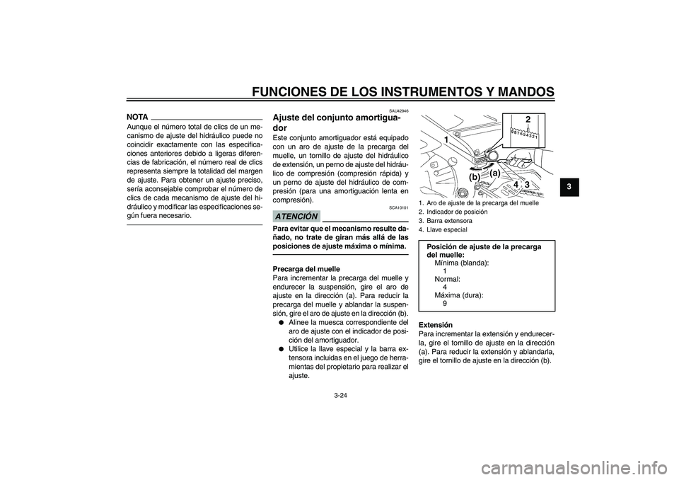 YAMAHA YZF-R6 2011 Manuale de Empleo (in Spanish) FUNCIONES DE LOS INSTRUMENTOS Y MANDOS
3-24
3
NOTAAunque el número total de clics de un me-
canismo de ajuste del hidráulico puede no
coincidir exactamente con las especifica-
ciones anteriores debi YAMAHA YZF-R6 2011 Manuale de Empleo (in Spanish) FUNCIONES DE LOS INSTRUMENTOS Y MANDOS
3-24
3
NOTAAunque el número total de clics de un me-
canismo de ajuste del hidráulico puede no
coincidir exactamente con las especifica-
ciones anteriores debi