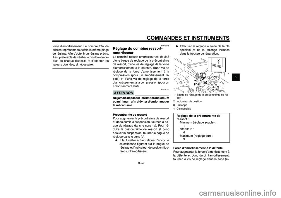 YAMAHA YZF-R6 2011 Notices Demploi (in French) COMMANDES ET INSTRUMENTS
3-24
3
force d’amortissement. Le nombre total de
déclics représente toutefois la même plage
de réglage. Afin d’obtenir un réglage précis,
il est préférable de vér YAMAHA YZF-R6 2011 Notices Demploi (in French) COMMANDES ET INSTRUMENTS
3-24
3
force d’amortissement. Le nombre total de
déclics représente toutefois la même plage
de réglage. Afin d’obtenir un réglage précis,
il est préférable de vér