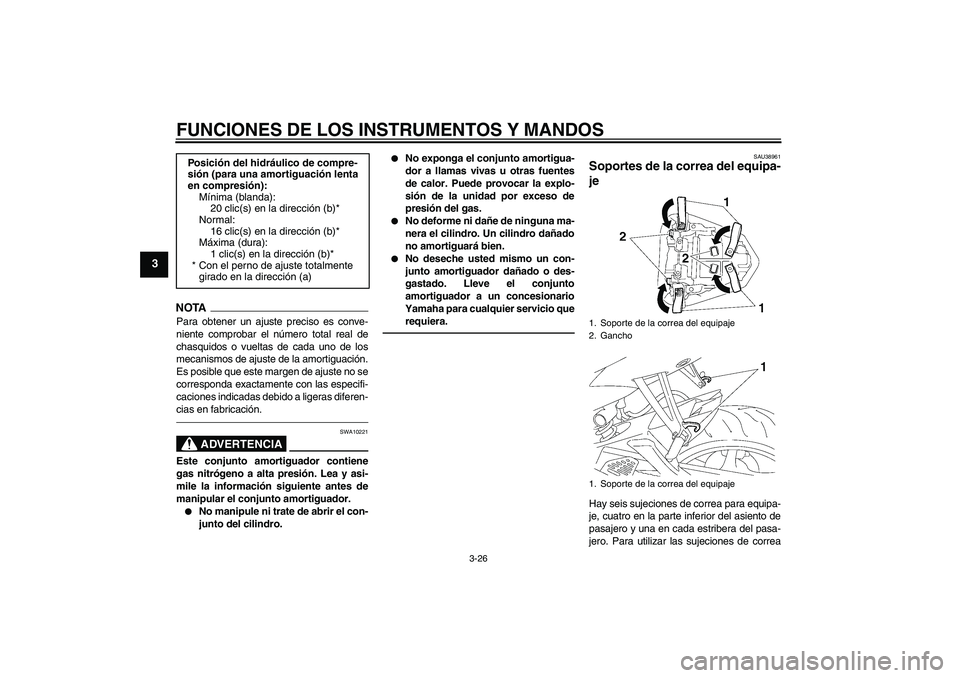 YAMAHA YZF-R6 2010 Manuale de Empleo (in Spanish) FUNCIONES DE LOS INSTRUMENTOS Y MANDOS
3-26
3
NOTAPara obtener un ajuste preciso es conve-
niente comprobar el número total real de
chasquidos o vueltas de cada uno de los
mecanismos de ajuste de la YAMAHA YZF-R6 2010 Manuale de Empleo (in Spanish) FUNCIONES DE LOS INSTRUMENTOS Y MANDOS
3-26
3
NOTAPara obtener un ajuste preciso es conve-
niente comprobar el número total real de
chasquidos o vueltas de cada uno de los
mecanismos de ajuste de la