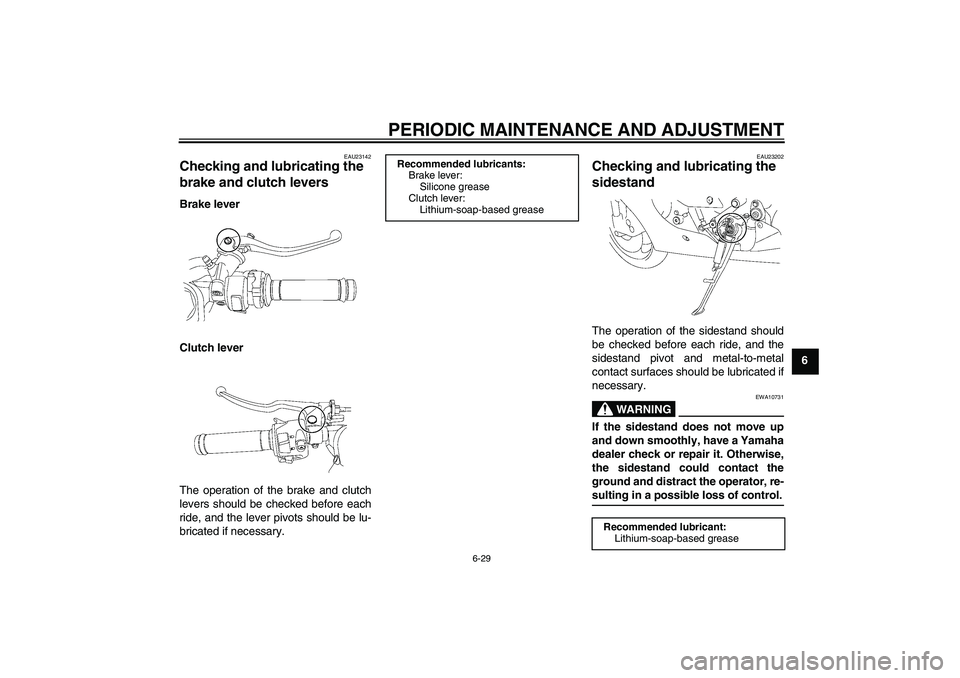 YAMAHA YZF-R6 2009 Manual PDF PERIODIC MAINTENANCE AND ADJUSTMENT
6-29
6
EAU23142
Checking and lubricating the 
brake and clutch levers Brake lever
Clutch lever
The operation of the brake and clutch
levers should be checked before