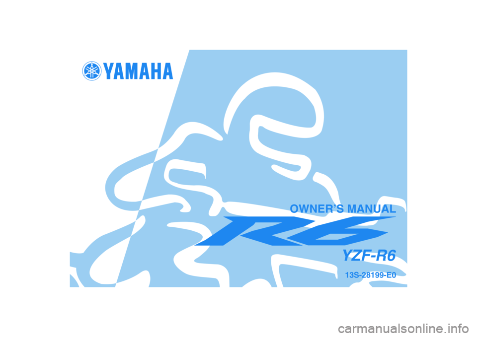 YAMAHA YZF-R6 2008  Owners Manual 13S-28199-E0
YZF-R6
OWNER’S MANUAL 