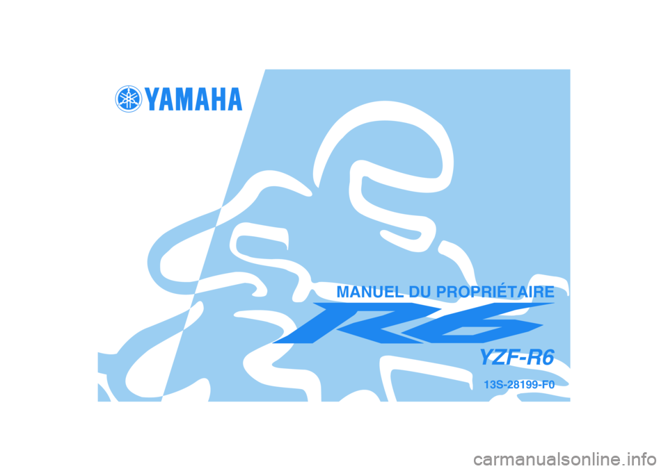 YAMAHA YZF-R6 2008  Notices Demploi (in French) 13S-28199-F0YZF-R6
MANUEL DU PROPRIÉTAIRE 