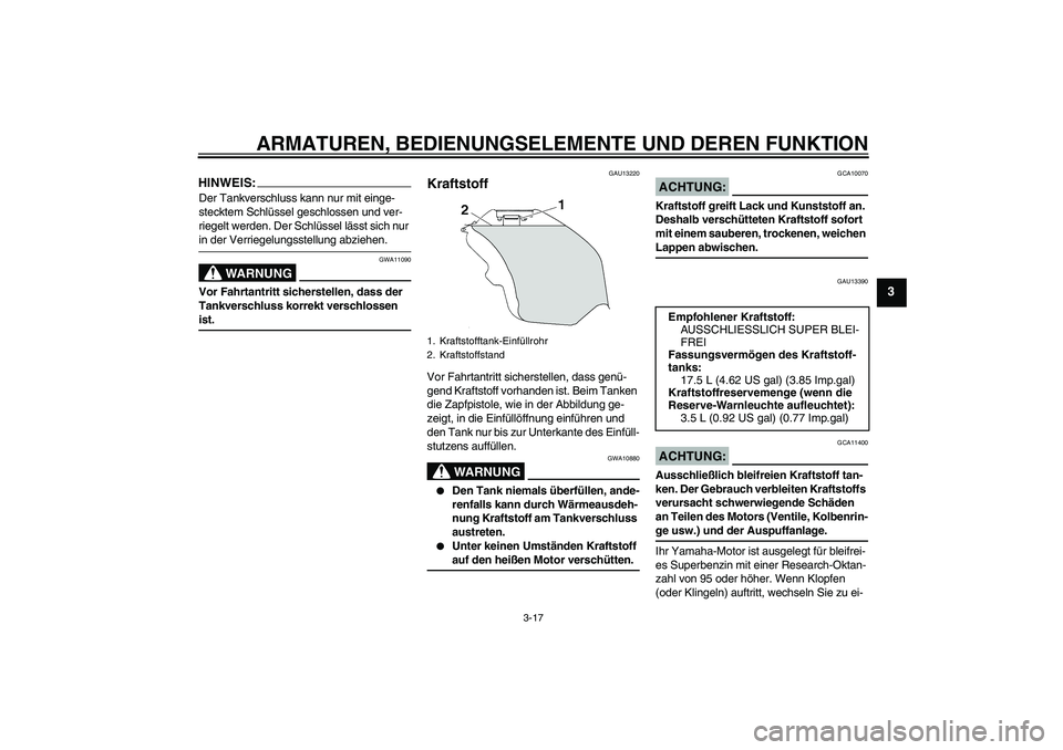 YAMAHA YZF-R6 2007 Betriebsanleitungen (in German) ARMATUREN, BEDIENUNGSELEMENTE UND DEREN FUNKTION
3-17
3
HINWEIS:Der Tankverschluss kann nur mit einge-
stecktem Schlüssel geschlossen und ver-
riegelt werden. Der Schlüssel lässt sich nur in der Ve YAMAHA YZF-R6 2007 Betriebsanleitungen (in German) ARMATUREN, BEDIENUNGSELEMENTE UND DEREN FUNKTION
3-17
3
HINWEIS:Der Tankverschluss kann nur mit einge-
stecktem Schlüssel geschlossen und ver-
riegelt werden. Der Schlüssel lässt sich nur in der Ve
