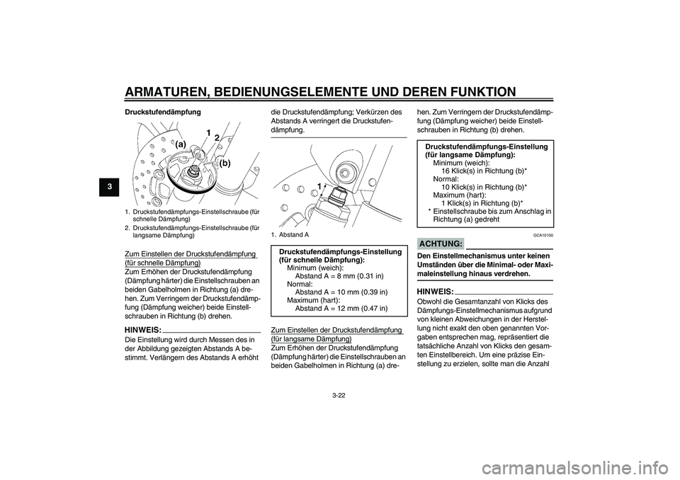 YAMAHA YZF-R6 2007 Betriebsanleitungen (in German) ARMATUREN, BEDIENUNGSELEMENTE UND DEREN FUNKTION
3-22
3
Druckstufendämpfung
Zum Einstellen der Druckstufendämpfung (für schnelle Dämpfung)Zum Erhöhen der Druckstufendämpfung
(Dämpfung härter) YAMAHA YZF-R6 2007 Betriebsanleitungen (in German) ARMATUREN, BEDIENUNGSELEMENTE UND DEREN FUNKTION
3-22
3
Druckstufendämpfung
Zum Einstellen der Druckstufendämpfung (für schnelle Dämpfung)Zum Erhöhen der Druckstufendämpfung
(Dämpfung härter)