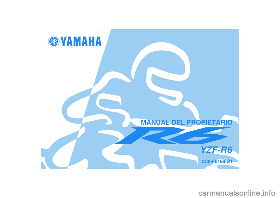 YAMAHA YZF-R6 2007  Manuale de Empleo (in Spanish) 2C0-F8199-S1YZF-R6
MANUAL DEL PROPIETARIO 