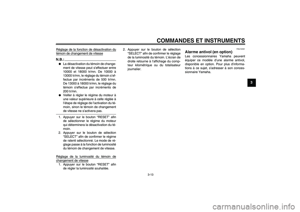 YAMAHA YZF-R6 2007  Notices Demploi (in French) COMMANDES ET INSTRUMENTS
3-13
3
Réglage de la fonction de désactivation dutémoin de changement de vitesseN.B.:
La désactivation du témoin de change-
ment de vitesse peut s’effectuer entre
1000
