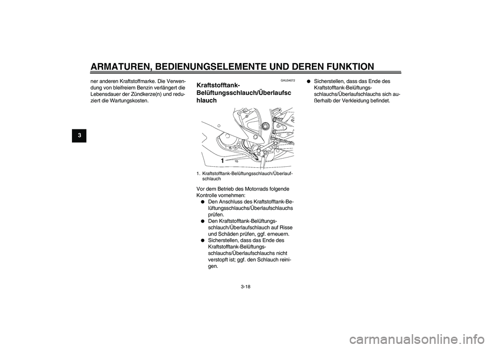 YAMAHA YZF-R6 2006 Betriebsanleitungen (in German) ARMATUREN, BEDIENUNGSELEMENTE UND DEREN FUNKTION
3-18
3
ner anderen Kraftstoffmarke. Die Verwen-
dung von bleifreiem Benzin verlängert die
Lebensdauer der Zündkerze(n) und redu-
ziert die Wartungsk YAMAHA YZF-R6 2006 Betriebsanleitungen (in German) ARMATUREN, BEDIENUNGSELEMENTE UND DEREN FUNKTION
3-18
3
ner anderen Kraftstoffmarke. Die Verwen-
dung von bleifreiem Benzin verlängert die
Lebensdauer der Zündkerze(n) und redu-
ziert die Wartungsk