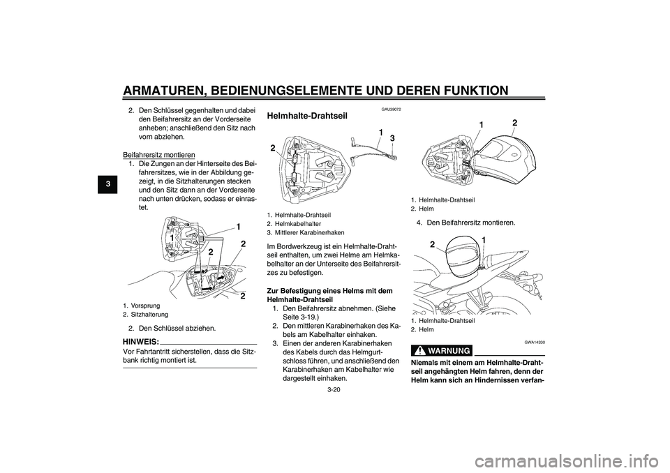 YAMAHA YZF-R6 2006 Betriebsanleitungen (in German) ARMATUREN, BEDIENUNGSELEMENTE UND DEREN FUNKTION
3-20
3
2. Den Schlüssel gegenhalten und dabei
den Beifahrersitz an der Vorderseite
anheben; anschließend den Sitz nach
vorn abziehen.
Beifahrersit YAMAHA YZF-R6 2006 Betriebsanleitungen (in German) ARMATUREN, BEDIENUNGSELEMENTE UND DEREN FUNKTION
3-20
3
2. Den Schlüssel gegenhalten und dabei
den Beifahrersitz an der Vorderseite
anheben; anschließend den Sitz nach
vorn abziehen.
Beifahrersit