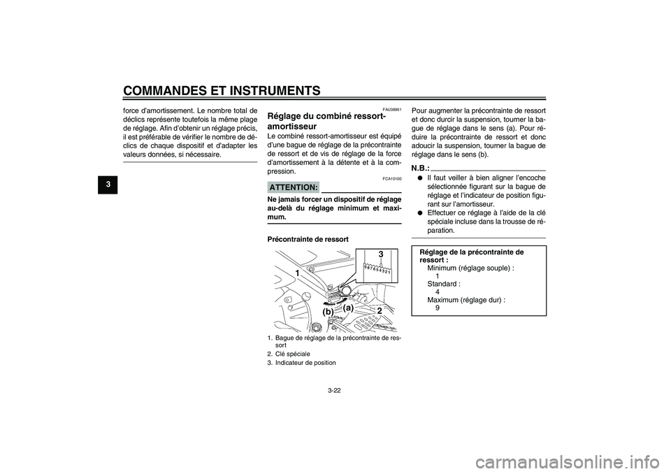 YAMAHA YZF-R6 2006 Notices Demploi (in French) COMMANDES ET INSTRUMENTS
3-22
3
force d’amortissement. Le nombre total de
déclics représente toutefois la même plage
de réglage. Afin d’obtenir un réglage précis,
il est préférable de vér YAMAHA YZF-R6 2006 Notices Demploi (in French) COMMANDES ET INSTRUMENTS
3-22
3
force d’amortissement. Le nombre total de
déclics représente toutefois la même plage
de réglage. Afin d’obtenir un réglage précis,
il est préférable de vér