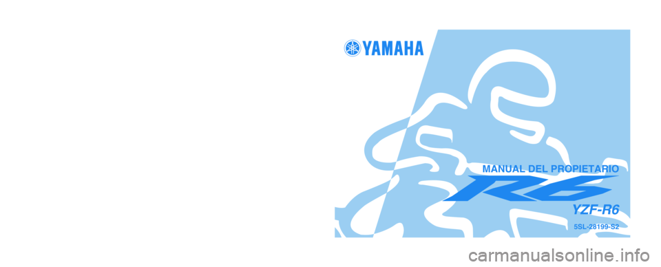 YAMAHA YZF-R6 2005  Manuale de Empleo (in Spanish) IMPRESO EN PAPEL RECICLADO
YAMAHA MOTOR CO., LTD.
PRINTED IN JAPAN
2004.08-0.4×1 CR
(S)5SL-28199-S2
YZF-R6
MANUAL DEL PROPIETARIO 