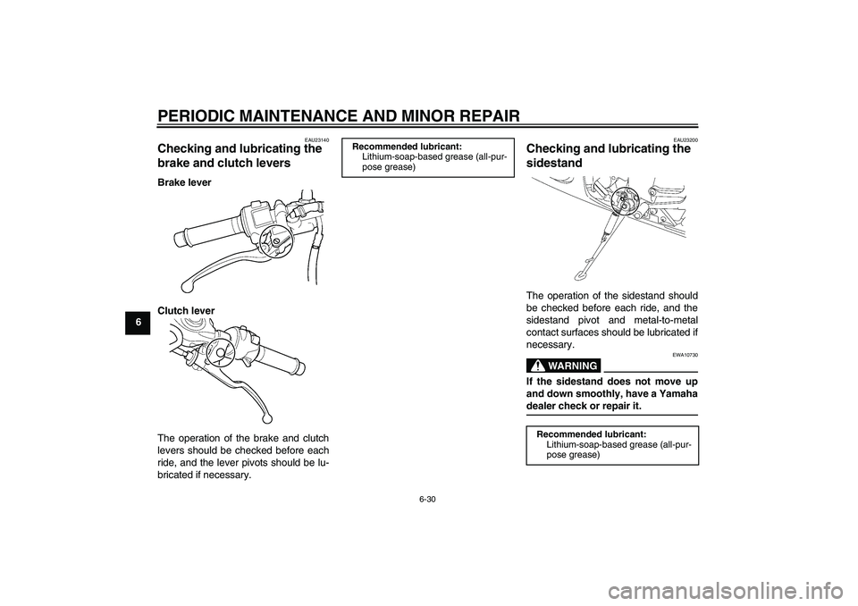 YAMAHA YZF-R6 2004 Manual PDF PERIODIC MAINTENANCE AND MINOR REPAIR
6-30
6
EAU23140
Checking and lubricating the 
brake and clutch levers Brake lever
Clutch lever
The operation of the brake and clutch
levers should be checked befo