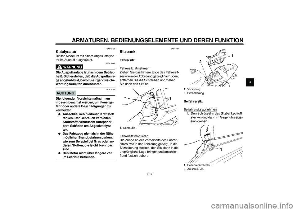 YAMAHA YZF-R6 2004 Betriebsanleitungen (in German) ARMATUREN, BEDIENUNGSELEMENTE UND DEREN FUNKTION
3-17
3
GAU13430
Katalysator Dieses Modell ist mit einem Abgaskatalysa-
tor im Auspuff ausgerüstet.
WARNUNG
GWA10860
Die Auspuffanlage ist nach dem Bet YAMAHA YZF-R6 2004 Betriebsanleitungen (in German) ARMATUREN, BEDIENUNGSELEMENTE UND DEREN FUNKTION
3-17
3
GAU13430
Katalysator Dieses Modell ist mit einem Abgaskatalysa-
tor im Auspuff ausgerüstet.
WARNUNG
GWA10860
Die Auspuffanlage ist nach dem Bet