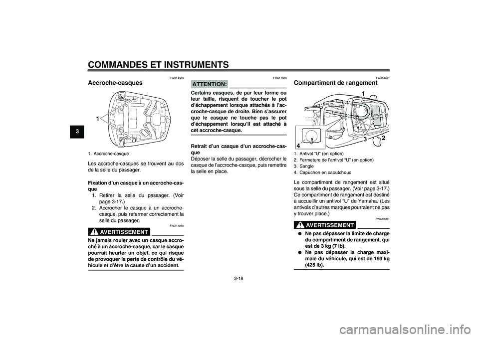 YAMAHA YZF-R6 2004 Notices Demploi (in French) COMMANDES ET INSTRUMENTS
3-18
3
FAU14380
Accroche-casques Les accroche-casques se trouvent au dos
de la selle du passager.
Fixation d’un casque à un accroche-cas-
que
1. Retirer la selle du passage YAMAHA YZF-R6 2004 Notices Demploi (in French) COMMANDES ET INSTRUMENTS
3-18
3
FAU14380
Accroche-casques Les accroche-casques se trouvent au dos
de la selle du passager.
Fixation d’un casque à un accroche-cas-
que
1. Retirer la selle du passage