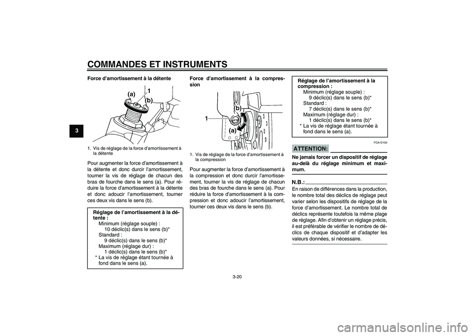 YAMAHA YZF-R6 2004 Notices Demploi (in French) COMMANDES ET INSTRUMENTS
3-20
3
Force d’amortissement à la détente
Pour augmenter la force d’amortissement à
la détente et donc durcir l’amortissement,
tourner la vis de réglage de chacun d YAMAHA YZF-R6 2004 Notices Demploi (in French) COMMANDES ET INSTRUMENTS
3-20
3
Force d’amortissement à la détente
Pour augmenter la force d’amortissement à
la détente et donc durcir l’amortissement,
tourner la vis de réglage de chacun d