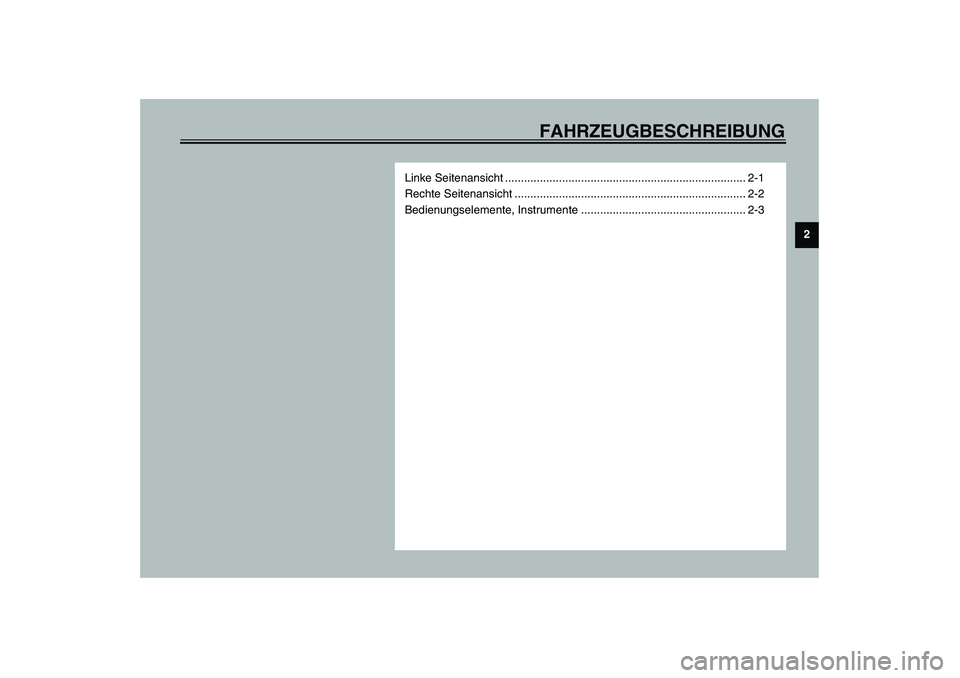 YAMAHA YZF-R6 2003  Betriebsanleitungen (in German) FAHRZEUGBESCHREIBUNG
2
Linke Seitenansicht ............................................................................ 2-1
Rechte Seitenansicht .......................................................