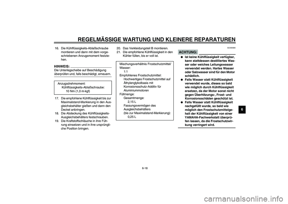 YAMAHA YZF-R6 2003  Betriebsanleitungen (in German) REGELMÄSSIGE WARTUNG UND KLEINERE REPARATUREN
6-18
6
16. Die Kühlflüssigkeits-Ablaßschraube 
montieren und dann mit dem vorge-
schriebenen Anzugsmoment festzie-
hen.HINWEIS:_ Die Unterlegscheibe a
