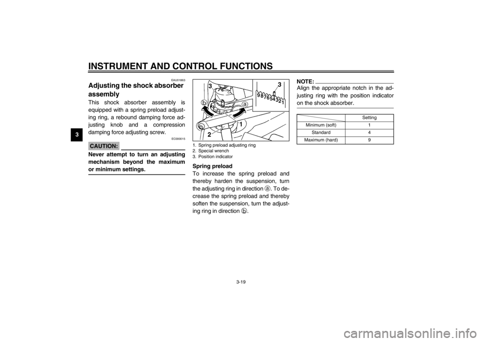 YAMAHA YZF-R6 2002  Owners Manual INSTRUMENT AND CONTROL FUNCTIONS
3-19
3
EAU01863
Adjusting the shock absorber 
assembly This shock absorber assembly is
equipped with a spring preload adjust-
ing ring, a rebound damping force ad-
jus