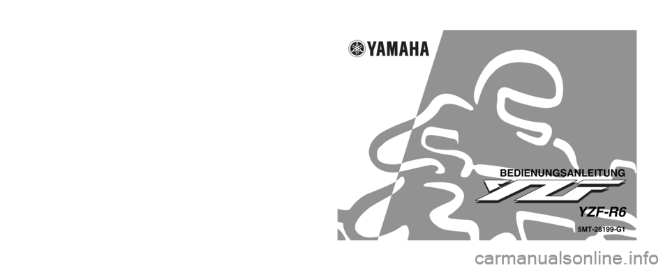 YAMAHA YZF-R6 2002  Betriebsanleitungen (in German) 5MT-28199-G1
YZF-R6
BEDIENUNGSANLEITUNG
GEDRUCKT AUF RECYCLING-PAPIER 
YAMAHA MOTOR CO., LTD.
PRINTED IN JAPAN
2001 . 6 - 0.5 × 1    CR
(G) 