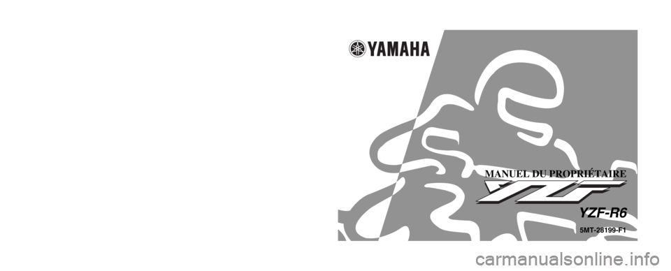 YAMAHA YZF-R6 2002  Notices Demploi (in French) 5MT-28199-F1
YZF-R6
MANUEL DU PROPRIÉTAIRE
IMPRIMÉ SUR PAPIER RECYCLÉ
YAMAHA MOTOR CO., LTD.
PRINTED IN JAPAN
2001 . 6 - 0.3 × 1    CR
(F) 