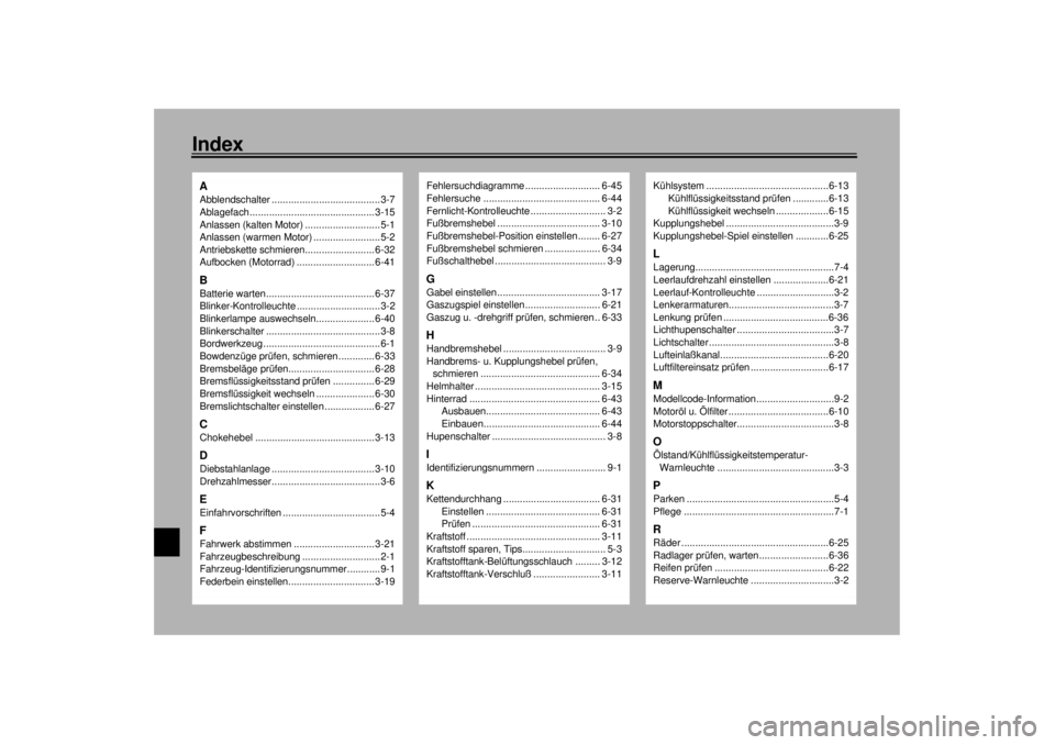 YAMAHA YZF-R6 2001  Betriebsanleitungen (in German) IndexAAbblendschalter .......................................3-7
Ablagefach............................................. 3-15
Anlassen (kalten Motor) ...........................5-1
Anlassen (warmen Mo
