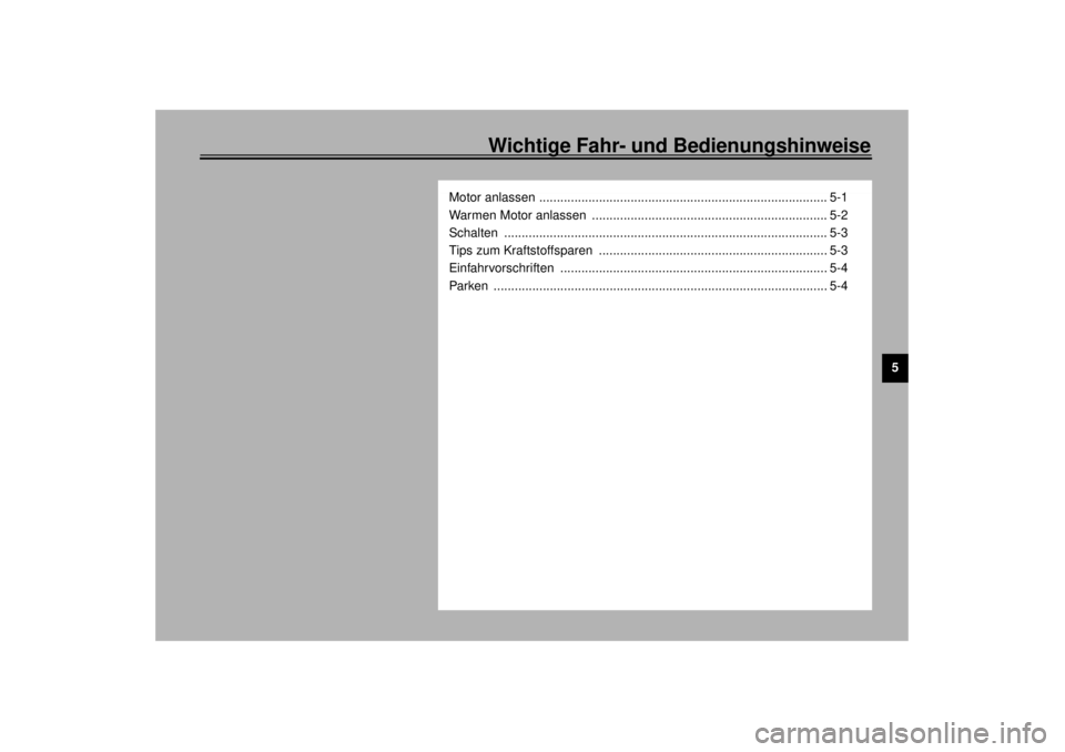 YAMAHA YZF-R6 2001  Betriebsanleitungen (in German) Wichtige Fahr- und Bedienungshinweise
5
Motor anlassen .................................................................................. 5-1
Warmen Motor anlassen  ...................................