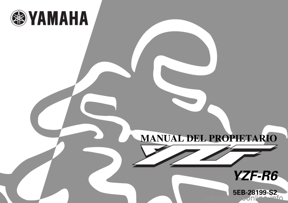 YAMAHA YZF-R6 2000  Manuale de Empleo (in Spanish)    
 
 
 
  
5EB-28199-S2
YZF-R6
MANUAL DEL PROPIETARIO 