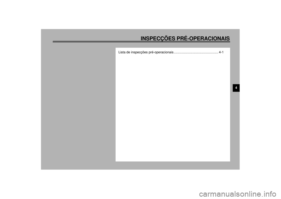 YAMAHA YZF-R6 2000 Manual de utilização (in Portuguese) 4
INSPECÇÕES PRÉ-OPERACIONAIS
Lista de inspecções pré-operacionais ................................................ 4-1
P_5eb_PreopTOC.fm Page 1 Wednesday, February 2, 2000 4:16 PM YAMAHA YZF-R6 2000 Manual de utilização (in Portuguese) 4
INSPECÇÕES PRÉ-OPERACIONAIS
Lista de inspecções pré-operacionais ................................................ 4-1
P_5eb_PreopTOC.fm Page 1 Wednesday, February 2, 2000 4:16 PM
