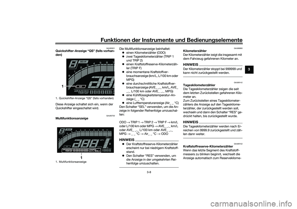 YAMAHA YZF-R7 2022 Betriebsanleitungen (in German) Funktionen der Instru mente un d Be dienun gselemente
3-8
3
GAU93021
Quickshifter-Anzei ge “Q S” (falls vorhan-
d en)
Diese Anzeige schaltet sich ein, wenn der
Quickshifter eingeschaltet wird.
GA YAMAHA YZF-R7 2022 Betriebsanleitungen (in German) Funktionen der Instru mente un d Be dienun gselemente
3-8
3
GAU93021
Quickshifter-Anzei ge “Q S” (falls vorhan-
d en)
Diese Anzeige schaltet sich ein, wenn der
Quickshifter eingeschaltet wird.
GA