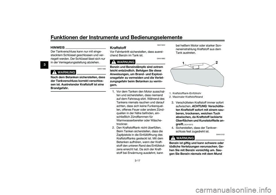 YAMAHA YZF-R7 2022 Betriebsanleitungen (in German) Funktionen der Instrumente und Bedienungselemente
3-17
3
HINWEISDer Tankverschluss kann nur mit einge-
stecktem Schlüssel geschlossen und ver-
riegelt werden. Der Schlüssel lässt sich nur
in der V YAMAHA YZF-R7 2022 Betriebsanleitungen (in German) Funktionen der Instrumente und Bedienungselemente
3-17
3
HINWEISDer Tankverschluss kann nur mit einge-
stecktem Schlüssel geschlossen und ver-
riegelt werden. Der Schlüssel lässt sich nur
in der V