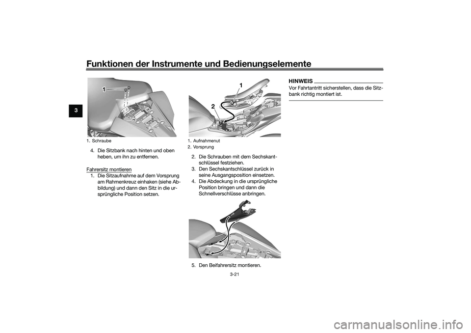 YAMAHA YZF-R7 2022 Betriebsanleitungen (in German) Funktionen der Instrumente und Bedienungselemente
3-21
3
4. Die Sitzbank nach hinten und oben
heben, um ihn zu entfernen.
Fahrersitz montieren1. Die Sitzaufnahme auf dem Vorsprung am Rahmenkreuz ein YAMAHA YZF-R7 2022 Betriebsanleitungen (in German) Funktionen der Instrumente und Bedienungselemente
3-21
3
4. Die Sitzbank nach hinten und oben
heben, um ihn zu entfernen.
Fahrersitz montieren1. Die Sitzaufnahme auf dem Vorsprung am Rahmenkreuz ein