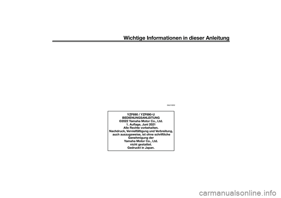 YAMAHA YZF-R7 2022 Betriebsanleitungen (in German) Wichtige Informationen in d ieser Anleitung
GAU10202
YZF690 / YZF690-U
BEDIENUNG SANLEITUNG
©2022 Yamaha Motor Co., Lt d.
1. Aufla ge, Juni 2021
Alle Rechte vor behalten.
Nach druck, Vervielfälti gu YAMAHA YZF-R7 2022 Betriebsanleitungen (in German) Wichtige Informationen in d ieser Anleitung
GAU10202
YZF690 / YZF690-U
BEDIENUNG SANLEITUNG
©2022 Yamaha Motor Co., Lt d.
1. Aufla ge, Juni 2021
Alle Rechte vor behalten.
Nach druck, Vervielfälti gu
