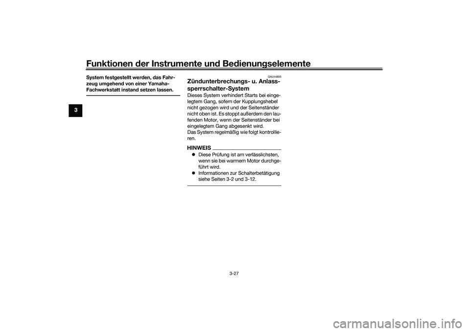 YAMAHA YZF-R7 2022 Betriebsanleitungen (in German) Funktionen der Instrumente und Bedienungselemente
3-27
3
System festgestellt werden, das Fahr-
zeug umgehend von einer Yamaha-
Fachwerkstatt instand setzen lassen.
GAU44895
Zündunterbrechungs- u. Anl YAMAHA YZF-R7 2022 Betriebsanleitungen (in German) Funktionen der Instrumente und Bedienungselemente
3-27
3
System festgestellt werden, das Fahr-
zeug umgehend von einer Yamaha-
Fachwerkstatt instand setzen lassen.
GAU44895
Zündunterbrechungs- u. Anl