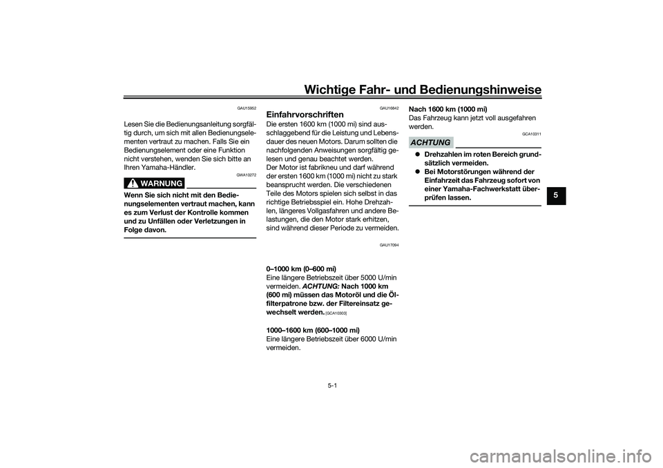 YAMAHA YZF-R7 2022 Betriebsanleitungen (in German) Wichtige Fahr- und Bedienungshinweise
5-1
5
GAU15952
Lesen Sie die Bedienungsanleitung sorgfäl-
tig durch, um sich mit allen Bedienungsele-
menten vertraut zu machen. Falls Sie ein
Bedienungselement YAMAHA YZF-R7 2022 Betriebsanleitungen (in German) Wichtige Fahr- und Bedienungshinweise
5-1
5
GAU15952
Lesen Sie die Bedienungsanleitung sorgfäl-
tig durch, um sich mit allen Bedienungsele-
menten vertraut zu machen. Falls Sie ein
Bedienungselement