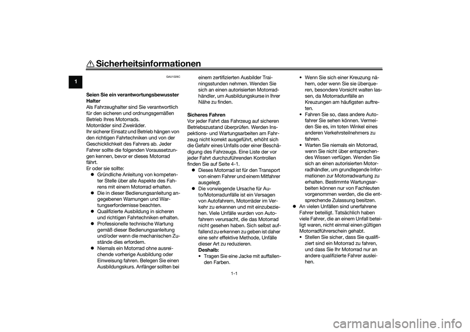YAMAHA YZF-R7 2022 Betriebsanleitungen (in German) 1-1
1
Sicherheitsinformationen
GAU1028C
Seien Sie ein verantwortun gsb ewusster
Halter
Als Fahrzeughalter sind Sie verantwortlich
für den sicheren und ordnungsgemäßen
Betrieb Ihres Motorrads.
M YAMAHA YZF-R7 2022 Betriebsanleitungen (in German) 1-1
1
Sicherheitsinformationen
GAU1028C
Seien Sie ein verantwortun gsb ewusster
Halter
Als Fahrzeughalter sind Sie verantwortlich
für den sicheren und ordnungsgemäßen
Betrieb Ihres Motorrads.
M