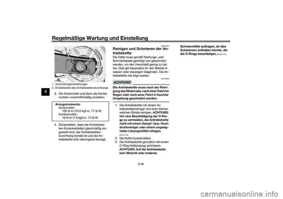 YAMAHA YZF-R7 2022 Betriebsanleitungen (in German) Regelmäßige Wartung und Einstellung
6-26
6
3. Die Achsmutter und dann die Konter-muttern vorschriftsmäßig anziehen.
4. Sicherstellen, dass die Antriebsket- ten-Exzenterplatten gleichmäßig ein-
g YAMAHA YZF-R7 2022 Betriebsanleitungen (in German) Regelmäßige Wartung und Einstellung
6-26
6
3. Die Achsmutter und dann die Konter-muttern vorschriftsmäßig anziehen.
4. Sicherstellen, dass die Antriebsket- ten-Exzenterplatten gleichmäßig ein-
g