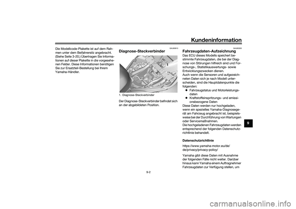 YAMAHA YZF-R7 2022 Betriebsanleitungen (in German) Kundeninformation
9-2
9
Die Modellcode-Plakette ist auf dem Rah-
men unter dem Beifahrersitz angebracht.
(Siehe Seite 3-20.) Übertragen Sie Informa-
tionen auf dieser Plakette in die vorgesehe-
nen YAMAHA YZF-R7 2022 Betriebsanleitungen (in German) Kundeninformation
9-2
9
Die Modellcode-Plakette ist auf dem Rah-
men unter dem Beifahrersitz angebracht.
(Siehe Seite 3-20.) Übertragen Sie Informa-
tionen auf dieser Plakette in die vorgesehe-
nen