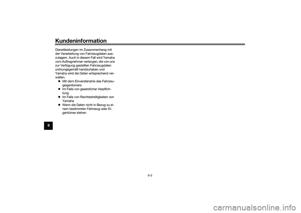 YAMAHA YZF-R7 2022 Betriebsanleitungen (in German) Kundeninformation
9-3
9
Dienstleistungen im Zusammenhang mit
der Verarbeitung von Fahrzeugdaten aus-
zulagern. Auch in diesem Fall wird Yamaha
vom Auftragnehmer verlangen, die von uns
zur Verfügun YAMAHA YZF-R7 2022 Betriebsanleitungen (in German) Kundeninformation
9-3
9
Dienstleistungen im Zusammenhang mit
der Verarbeitung von Fahrzeugdaten aus-
zulagern. Auch in diesem Fall wird Yamaha
vom Auftragnehmer verlangen, die von uns
zur Verfügun