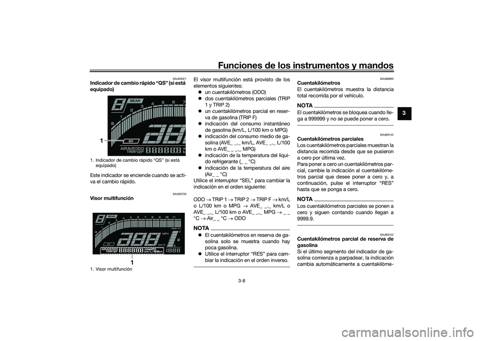 YAMAHA YZF-R7 2022 Manuale de Empleo (in Spanish) Funciones de los instrumentos y man dos
3-8
3
SAU93021
In dica dor de cambio rápi do “QS” (si está
equipa do)
Este indicador se enciende cuando se acti-
va el cambio rápido.
SAU93730
Visor mu YAMAHA YZF-R7 2022 Manuale de Empleo (in Spanish) Funciones de los instrumentos y man dos
3-8
3
SAU93021
In dica dor de cambio rápi do “QS” (si está
equipa do)
Este indicador se enciende cuando se acti-
va el cambio rápido.
SAU93730
Visor mu