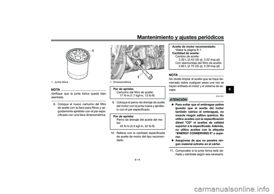 YAMAHA YZF-R7 2022 Manuale de Empleo (in Spanish) Mantenimiento y ajustes periódicos6-14
6
NOTAVerifique que la junta tórica quede bien
asentada.8. Coloque el nuevo cartucho del filtrode aceite con la llave para filtros y se-
guidamente apriételo YAMAHA YZF-R7 2022 Manuale de Empleo (in Spanish) Mantenimiento y ajustes periódicos6-14
6
NOTAVerifique que la junta tórica quede bien
asentada.8. Coloque el nuevo cartucho del filtrode aceite con la llave para filtros y se-
guidamente apriételo