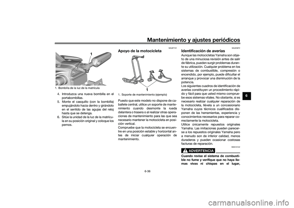 YAMAHA YZF-R7 2022 Manuale de Empleo (in Spanish) Mantenimiento y ajustes periódicos6-36
6
4. Introduzca una nueva bombilla en elportabombillas.
5. Monte el casquillo (con la bombilla)
empujándolo hacia dentro y girándolo
en el sentido de las aguj YAMAHA YZF-R7 2022 Manuale de Empleo (in Spanish) Mantenimiento y ajustes periódicos6-36
6
4. Introduzca una nueva bombilla en elportabombillas.
5. Monte el casquillo (con la bombilla)
empujándolo hacia dentro y girándolo
en el sentido de las aguj