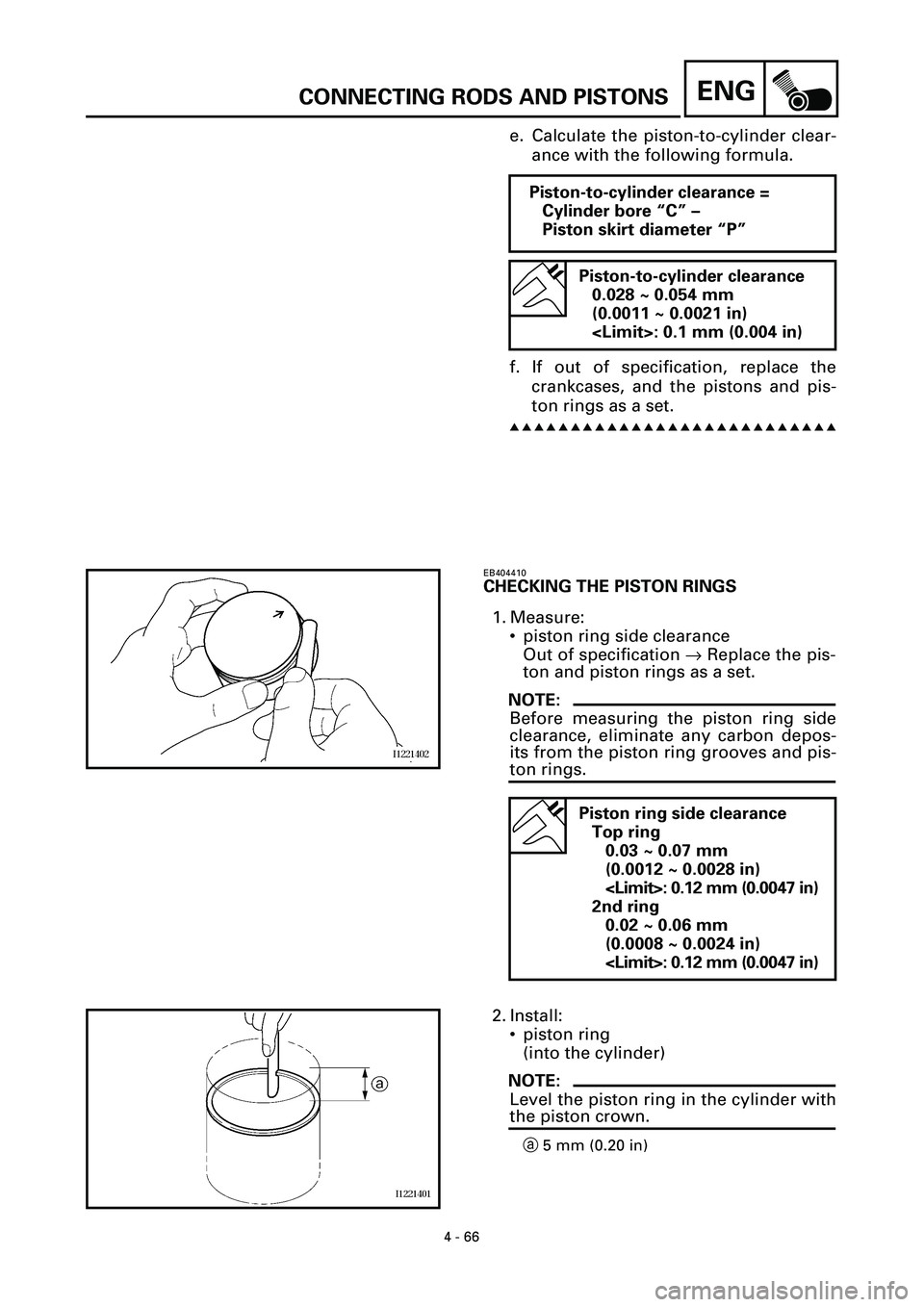 YAMAHA YZF-R7 1999  Owners Manual 4 - 66
ENGCONNECTING RODS AND PISTONS
e. Calculate the piston-to-cylinder clear-
ance with the following formula.
f. If out of specification, replace the
crankcases, and the pistons and pis-
ton rings