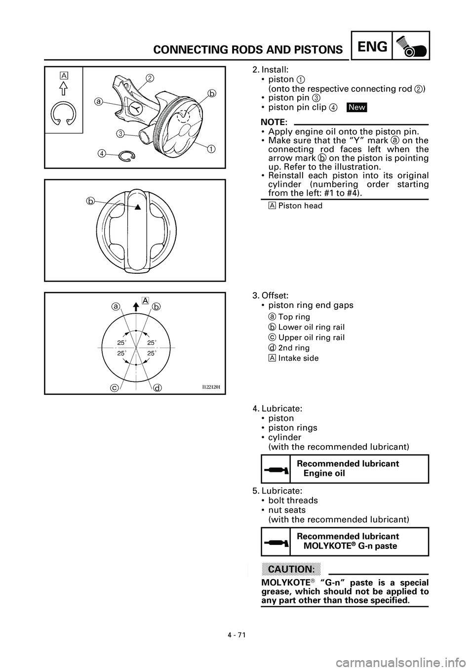 YAMAHA YZF-R7 1999 Manual Online 4 - 71
ENGCONNECTING RODS AND PISTONS
2. Install:
• piston 1
(onto the respective connecting rod 2)
• piston pin 3
• piston pin clip 4
NOTE:
• Apply engine oil onto the piston pin.
• Make su YAMAHA YZF-R7 1999 Manual Online 4 - 71
ENGCONNECTING RODS AND PISTONS
2. Install:
• piston 1
(onto the respective connecting rod 2)
• piston pin 3
• piston pin clip 4
NOTE:
• Apply engine oil onto the piston pin.
• Make su